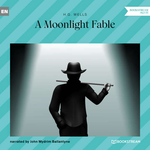 Audiobook A Moonlight Fable - H. G. Wells - John Mydrim Ballantyne Audiobook A Moonlight Fable - H. G. Wells - John Mydrim Ballantyne