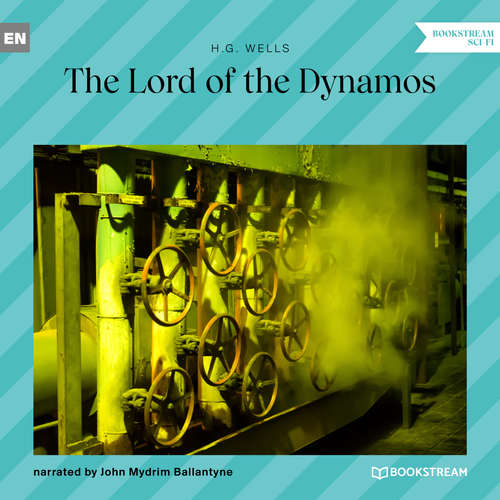 Audiobook The Lord of the Dynamos - H. G. Wells - John Mydrim Ballantyne Audiobook The Lord of the Dynamos - H. G. Wells - John Mydrim Ballantyne