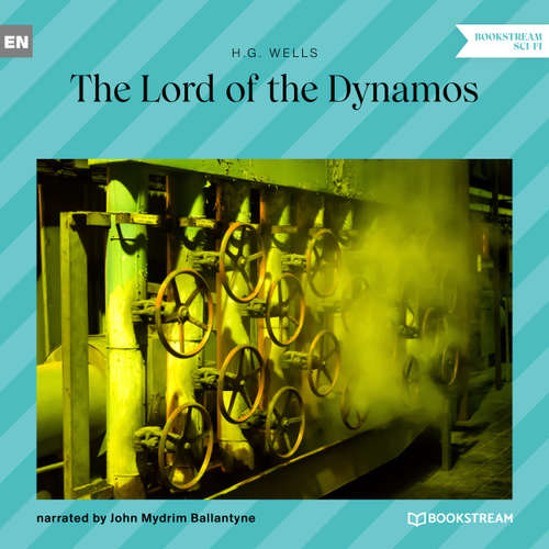 Audiobook The Lord of the Dynamos - H. G. Wells - John Mydrim Ballantyne