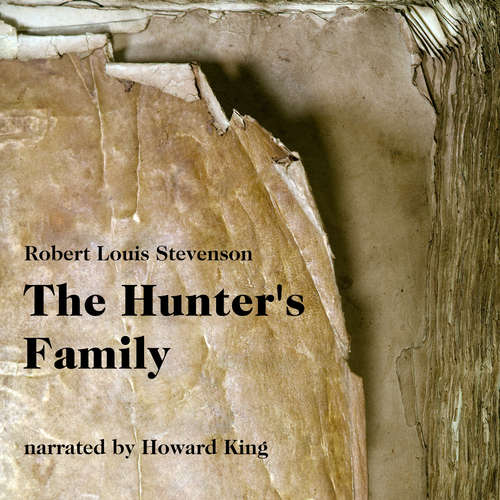Audiobook The Hunter's Family - Robert Louis Stevenson - Howard King Audiobook The Hunter's Family - Robert Louis Stevenson - Howard King