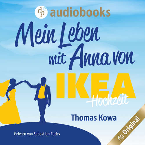 Hoerbuch Mein Leben mit Anna von IKEA - Hochzeit - Anna von IKEA-Reihe, Band 4 - Thomas Kowa - Sebastian Fuchs Hoerbuch Mein Leben mit Anna von IKEA - Hochzeit - Anna von IKEA-Reihe, Band 4 - Thomas Kowa - Sebastian Fuchs