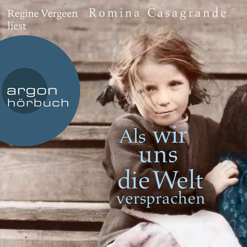 Hoerbuch Als wir uns die Welt versprachen - Romina Casagrande - Regine Vergeen Hoerbuch Als wir uns die Welt versprachen - Romina Casagrande - Regine Vergeen