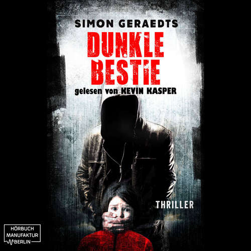 Hoerbuch Dunkle Bestie - Simon Geraedts - Kevin Kasper Hoerbuch Dunkle Bestie - Simon Geraedts - Kevin Kasper