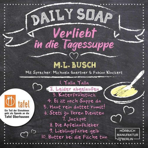 Hoerbuch Leider abgelaufen - Daily Soap - Verliebt in die Tagessuppe - Dienstag, Band 2 - M. L. Busch - Michaela Gaertner Hoerbuch Leider abgelaufen - Daily Soap - Verliebt in die Tagessuppe - Dienstag, Band 2 - M. L. Busch - Michaela Gaertner