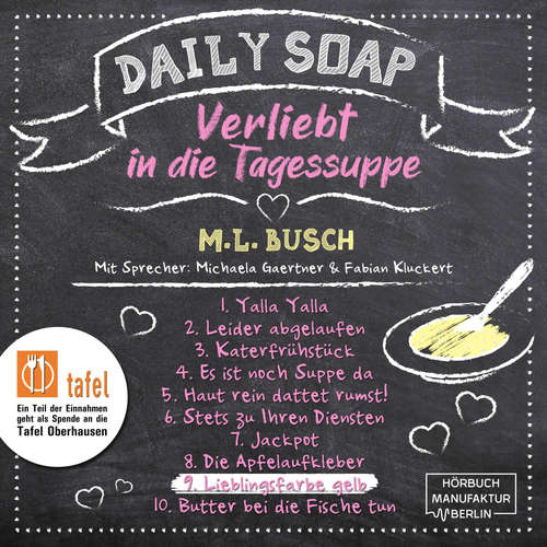 Hoerbuch Lieblingsfarbe gelb - Daily Soap - Verliebt in die Tagessuppe - Dienstag, Band 9 - M. L. Busch - Michaela Gaertner Hoerbuch Lieblingsfarbe gelb - Daily Soap - Verliebt in die Tagessuppe - Dienstag, Band 9 - M. L. Busch - Michaela Gaertner