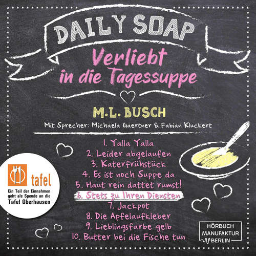 Hoerbuch Stets zu Ihren Diensten - Daily Soap - Verliebt in die Tagessuppe - Samstag, Band 6 - M. L. Busch - Michaela Gaertner Hoerbuch Stets zu Ihren Diensten - Daily Soap - Verliebt in die Tagessuppe - Samstag, Band 6 - M. L. Busch - Michaela Gaertner