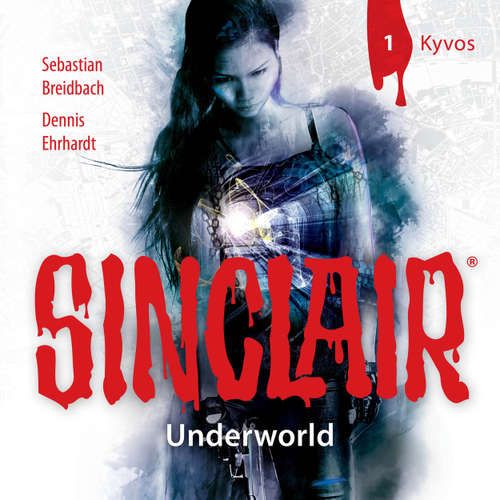 Hoerbuch SINCLAIR, Staffel 2: Underworld, Kyvos 1: Folge - Dennis Ehrhardt - Torben Liebrecht