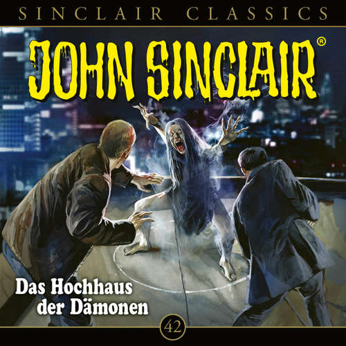 Hoerbuch John Sinclair, Classics, Folge 42: Das Hochhaus der Dämone - Jason Dark - Dietmar Wunder