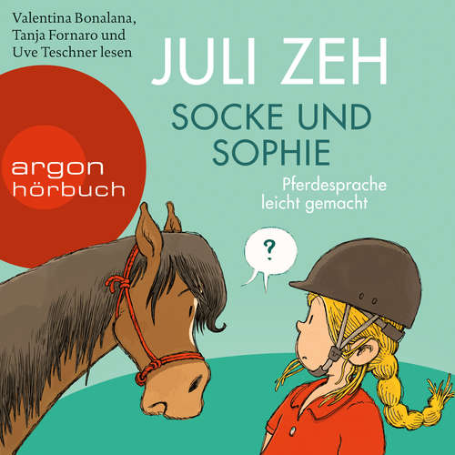 Hoerbuch Socke und Sophie - Pferdesprache leicht gemacht - Juli Zeh - Uve Teschner Hoerbuch Socke und Sophie - Pferdesprache leicht gemacht - Juli Zeh - Uve Teschner