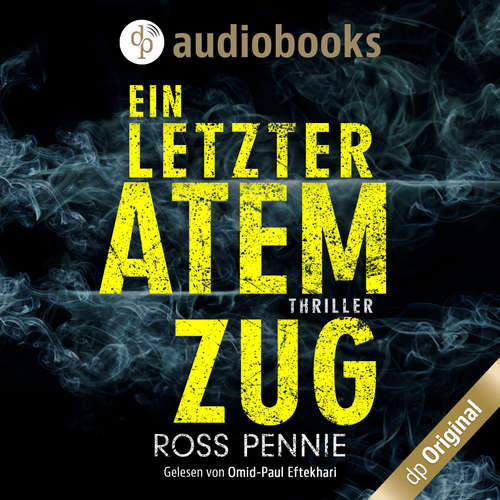 Hoerbuch Ein letzter Atemzug - Ross Pennie - Omid-Paul Eftekhari Hoerbuch Ein letzter Atemzug - Ross Pennie - Omid-Paul Eftekhari