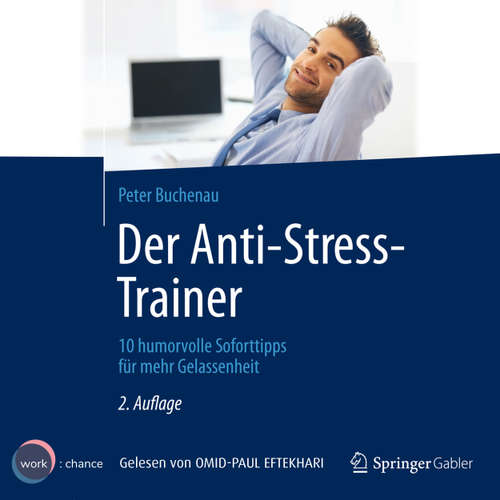 Hoerbuch Der Anti-Stress-Trainer - 10 humorvolle Soforttipps für mehr Gelassenheit - Peter Buchenau - Omid-Paul Eftekhari