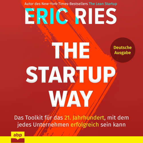 Hoerbuch The Startup Way - Das Toolkit für das 21. Jahrhundert, mit dem jedes Unternehmen erfolgreich sein kann - Eric Ries - Olaf Renoldi Hoerbuch The Startup Way - Das Toolkit für das 21. Jahrhundert, mit dem jedes Unternehmen erfolgreich sein kann - Eric Ries - Olaf Renoldi
