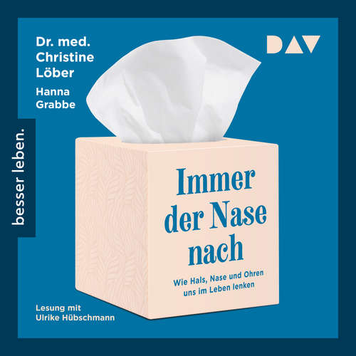 Hoerbuch Immer der Nase nach. Wie Hals, Nase und Ohren uns im Leben lenken - Christine Löber - Ulrike Hübschmann