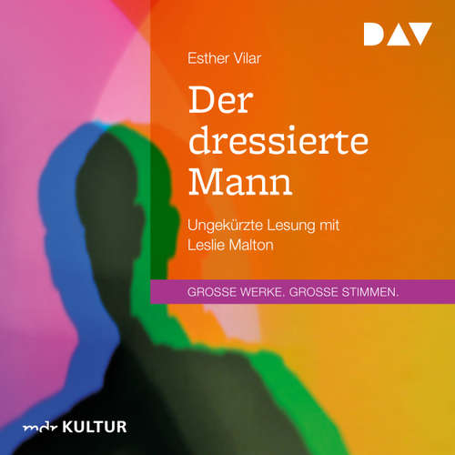 Hoerbuch Der dressierte Mann - Esther Vilar - Leslie Malton