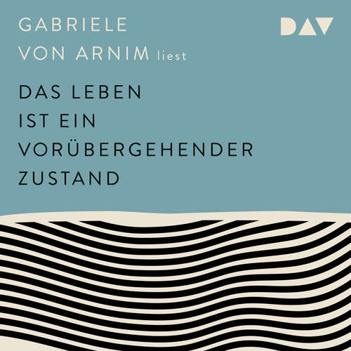 Hoerbuch Das Leben ist ein vorübergehender Zustand - Gabriele von Armin - Gabriele von Arnim Hoerbuch Das Leben ist ein vorübergehender Zustand - Gabriele von Armin - Gabriele von Arnim