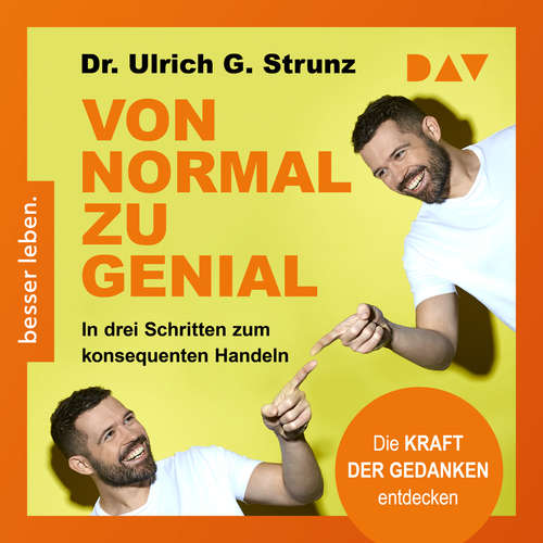 Hoerbuch Von normal zu genial - In drei Schritten zum konsequenten Handeln - Die Kraft der Gedanken entdecken - Ulrich G. Strunz - Ulrich G. Strunz