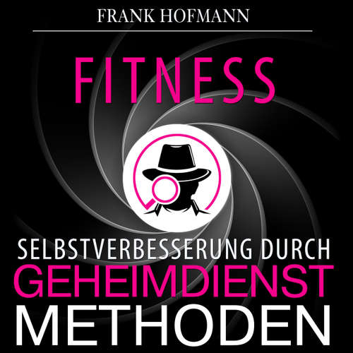Hoerbuch Fitness - Selbstverbesserung durch Geheimdienstmethoden - Frank Hofmann - Markus Meuter