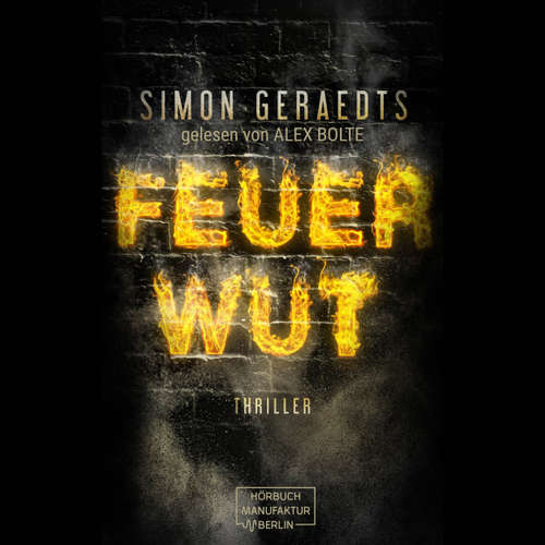 Hoerbuch FEUERWUT - Simon Geraedts - Alex Bolte