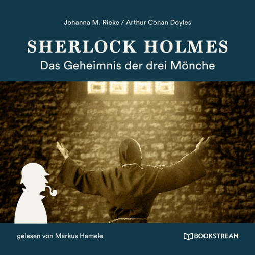 Hoerbuch Sherlock Holmes: Das Geheimnis der drei Mönche - Sir Arthur Conan Doyle - Markus Hamele