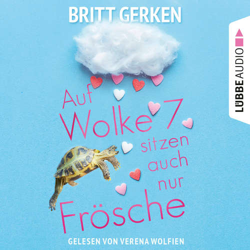 Hoerbuch Auf Wolke Sieben sitzen auch nur Frösche - Britt Gerken - Verena Wolfien Hoerbuch Auf Wolke Sieben sitzen auch nur Frösche - Britt Gerken - Verena Wolfien