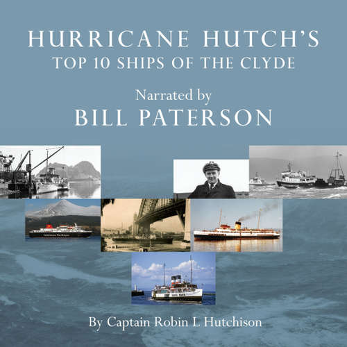 Audiobook Hurricane Hutch's Top 10 Ships of the Clyde - Captain Robin L. Hutchison - Bill Paterson