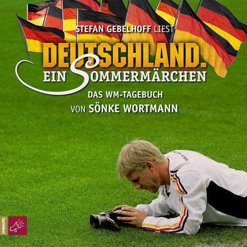 Hoerbuch Deutschland. Ein Sommermärchen - Sönke Wortmann - Stefan Gebelhoff Hoerbuch Deutschland. Ein Sommermärchen - Sönke Wortmann - Stefan Gebelhoff