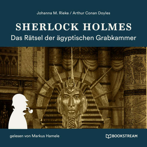 Hoerbuch Sherlock Holmes: Das Rätsel der ägyptischen Grabkammer - Sir Arthur Conan Doyle - Markus Hamele