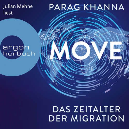 Hoerbuch Move - Das Zeitalter der Migration - Parag Khanna - Julian Mehne