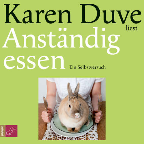 Hoerbuch Anständig essen - Karen Duve - Karen Duve