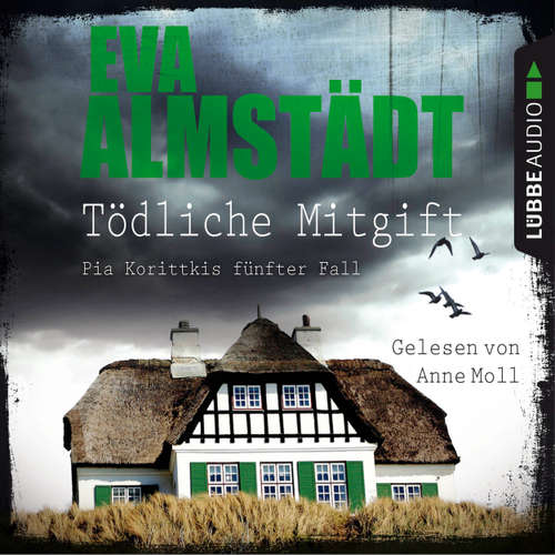 Hoerbuch Tödliche Mitgift - Pia Korittkis fünfter Fall - Kommissarin Pia Korittki, Folge 5 - Eva Almstädt - Anne Moll