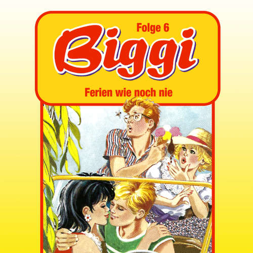 Hoerbuch Biggi, Folge 6: Ferien wie noch nie - Petra Fohrmann - Barbara Fenner
