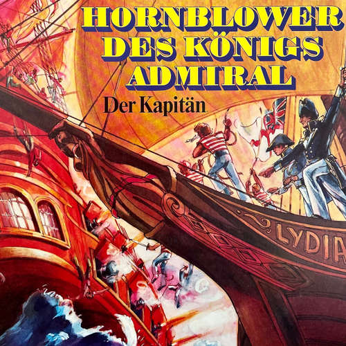 Hoerbuch Hornblower des Königs Admiral, Folge 1: Der Kapitän - C. S. Forester - Karl Heinz Hess