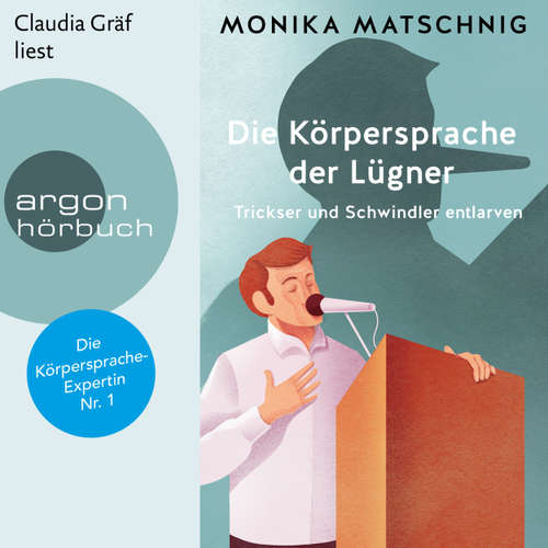 Hoerbuch Die Körpersprache der Lügner - Trickser und Schummler entlarven - Monika Matschnig - Claudia Gräf