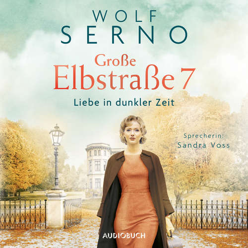 Hoerbuch Große Elbstraße 7 - Liebe in dunkler Zeit - Wolf Serno - Sandra Voss Hoerbuch Große Elbstraße 7 - Liebe in dunkler Zeit - Wolf Serno - Sandra Voss