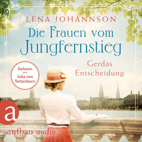Hoerbuch Die Frauen vom Jungfernstieg: Gerdas Entscheidung - Jungfernstieg-Saga, Band 1 - Lena Johannson - Julia von Tettenborn