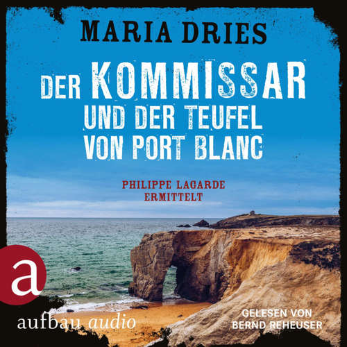 Hoerbuch Der Kommissar und der Teufel von Port Blanc - Kommissar Philippe Lagarde - Ein Kriminalroman aus der Normandie, Band 12 - Maria Dries - Bernd Reheuser