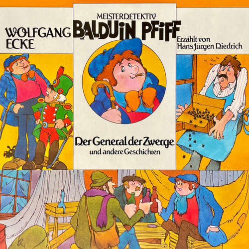 Hoerbuch Balduin Pfiff, Der General der Zwerge und andere Geschichten - Wolfgang Ecke - Hans Jürgen Diedrich
