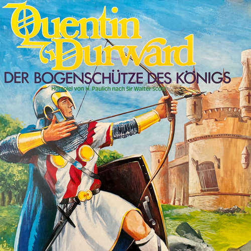 Hoerbuch Quentin Durward - Der Bogenschütze des Königs - Sir Walter Scott - Peter Folken
