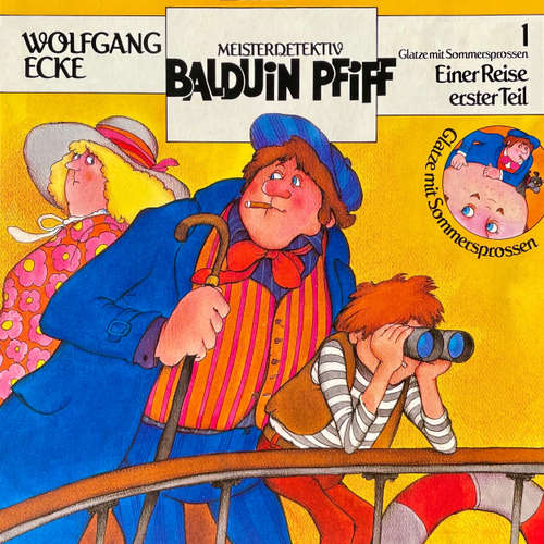 Hoerbuch Balduin Pfiff, Glatze mit Sommersprossen, Folge 1: Einer Reise erster Teil - Wolfgang Ecke - Hans Jürgen Diedrich
