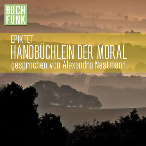 Hoerbuch Handbüchlein der Moral - Epiktet - Alexandra Nestmann Hoerbuch Handbüchlein der Moral - Epiktet - Alexandra Nestmann