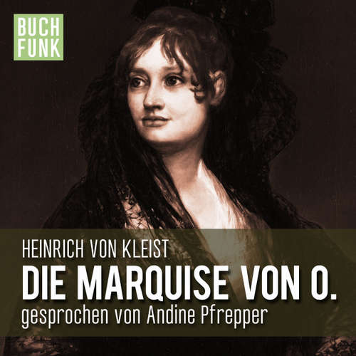 Hoerbuch Die Marquise von O. - Heinrich von Kleist - Andine Pfrepper