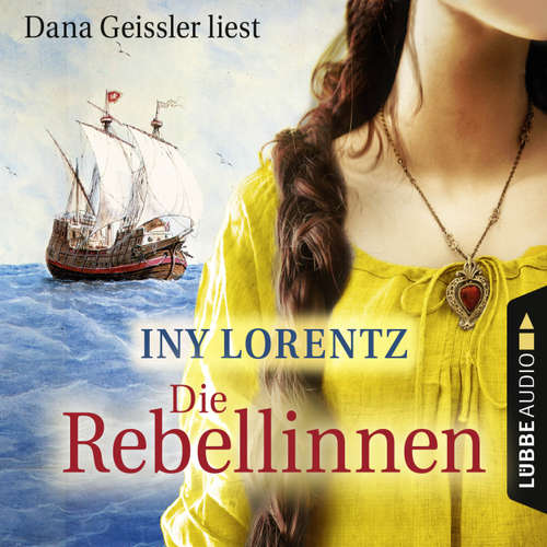 Hoerbuch Die Rebellinnen - Iny Lorentz - Dana Geissler Hoerbuch Die Rebellinnen - Iny Lorentz - Dana Geissler