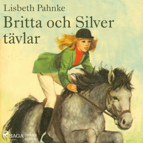 Audiokniha Britta och Silver tävlar - Lisbeth Pahnke - Johanna Landt Audiokniha Britta och Silver tävlar - Lisbeth Pahnke - Johanna Landt