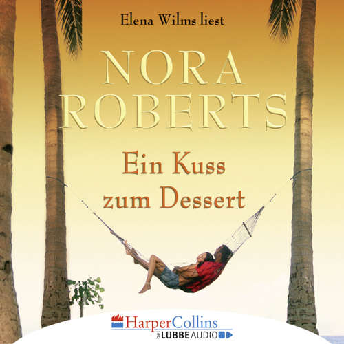 Hoerbuch Ein Kuss zum Dessert - Nora Roberts - Elena Wilms Hoerbuch Ein Kuss zum Dessert - Nora Roberts - Elena Wilms