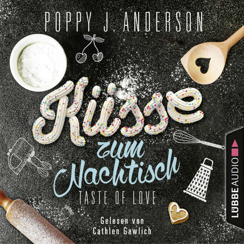 Hoerbuch Taste of Love - Küsse zum Nachtisch - Die Köche von Boston 2 - Poppy J. Anderson - Cathlen Gawlich Hoerbuch Taste of Love - Küsse zum Nachtisch - Die Köche von Boston 2 - Poppy J. Anderson - Cathlen Gawlich