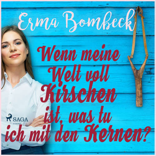 Hoerbuch Wenn meine Welt voll Kirschen ist, was tu ich mit den Kernen? - Erma Bombeck - Lilo Von Plüskow Hoerbuch Wenn meine Welt voll Kirschen ist, was tu ich mit den Kernen? - Erma Bombeck - Lilo Von Plüskow