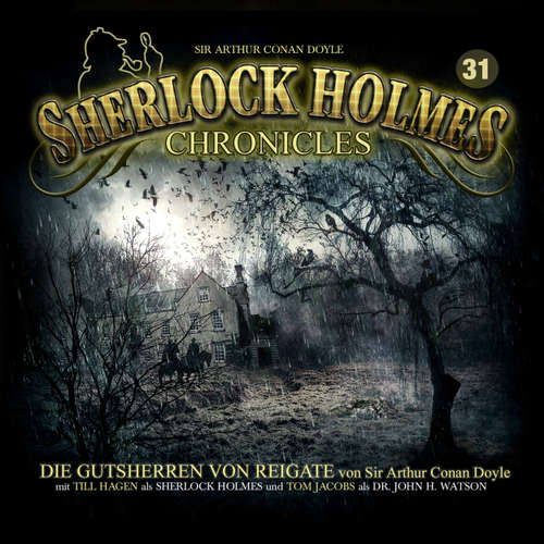 Hoerbuch Sherlock Holmes Chronicles, Folge 31: Die Gutsherren von Reigate - Sir Arthur Conan Doyle - Tom Jacobs Hoerbuch Sherlock Holmes Chronicles, Folge 31: Die Gutsherren von Reigate - Sir Arthur Conan Doyle - Tom Jacobs