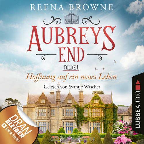 Hoerbuch Hoffnung auf ein neues Leben - Aubreys End, Folge 1 - Reena Browne - Svantje Wascher Hoerbuch Hoffnung auf ein neues Leben - Aubreys End, Folge 1 - Reena Browne - Svantje Wascher