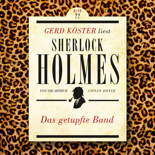 Hoerbuch Das getupfte Band - Gerd Köster liest Sherlock Holmes, Band 22 - Sir Arthur Conan Doyle - Gerd Köster
