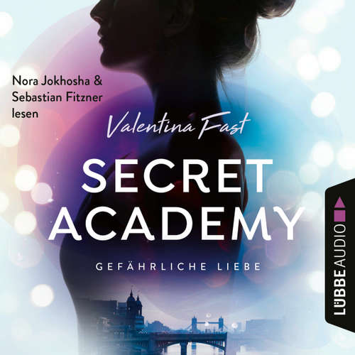 Hoerbuch Gefährliche Liebe - Secret Academy, Teil 2 - Valentina Fast - Nora Jokhosha